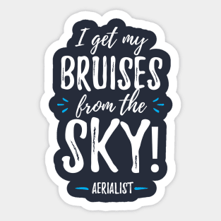 Aerialist - I Get My Bruises From The Sky! Sticker